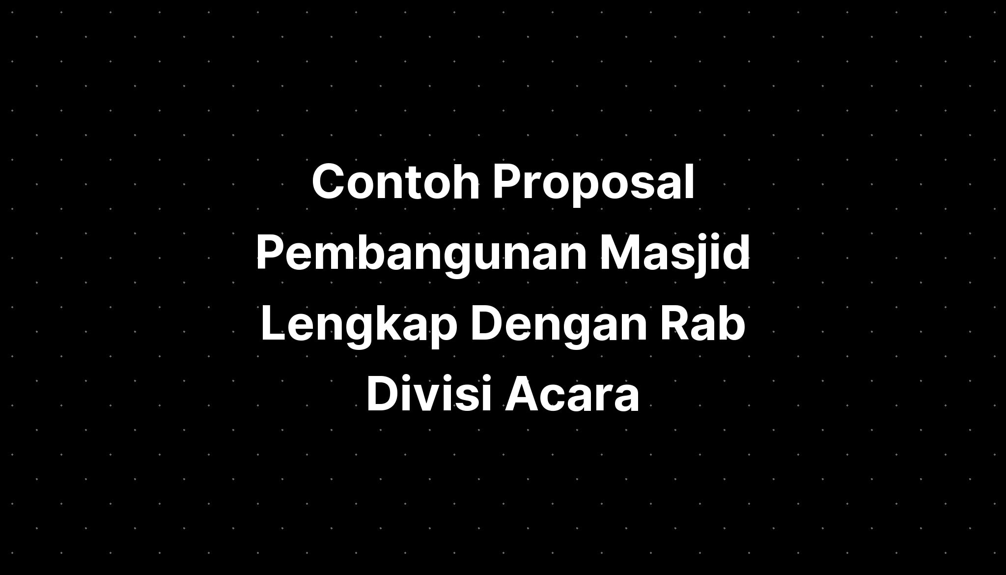 Contoh Proposal Pembangunan Masjid Lengkap Dengan Rab Divisi Acara ...